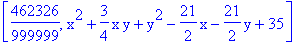 [462326/999999, x^2+3/4*x*y+y^2-21/2*x-21/2*y+35]